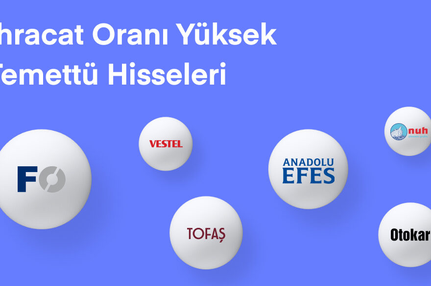 İnceleme: İhracat Oranı Yüksek Temettü Hisseleri