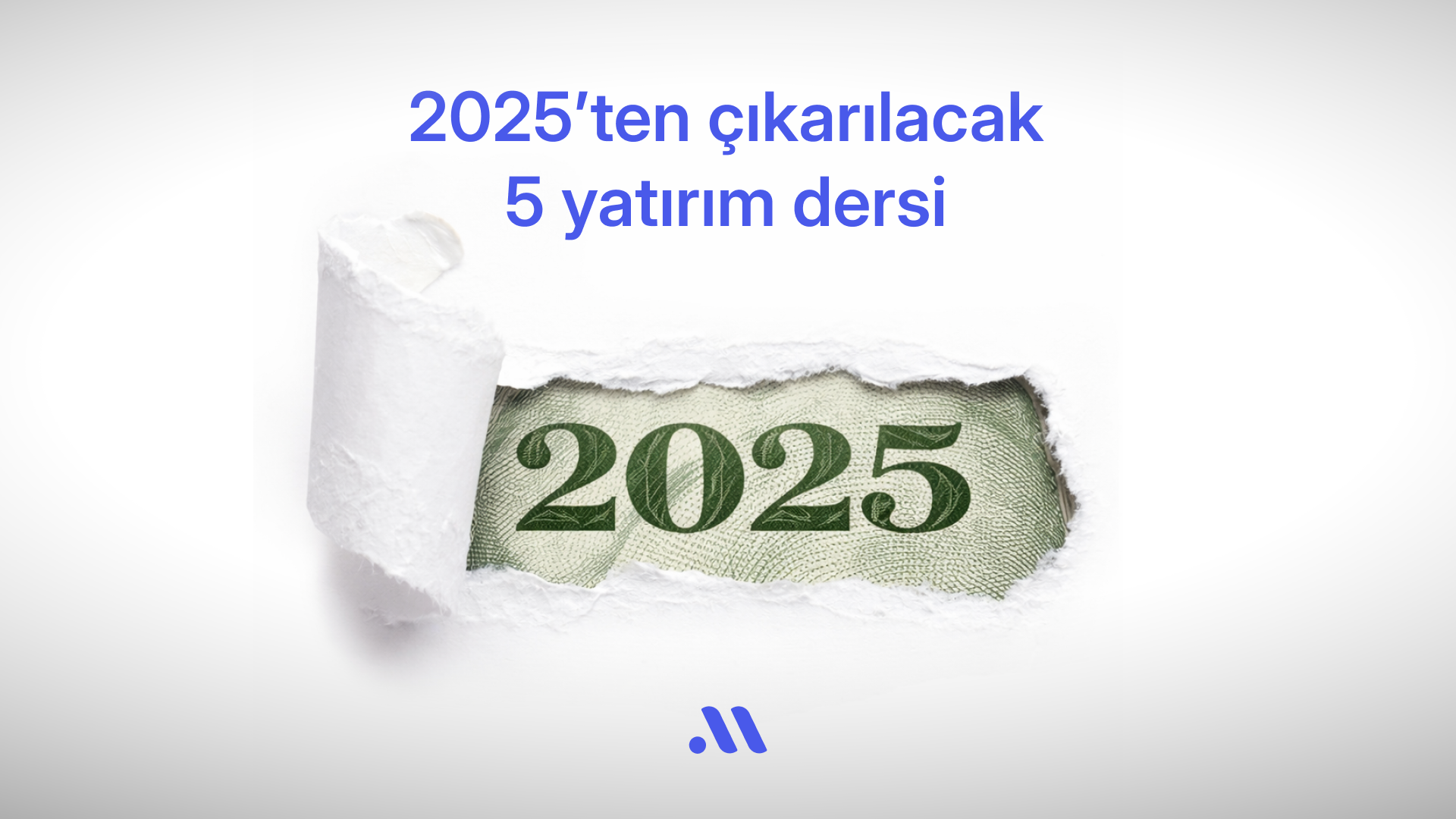 2025’ten çıkarılan 5 yatırım dersi
